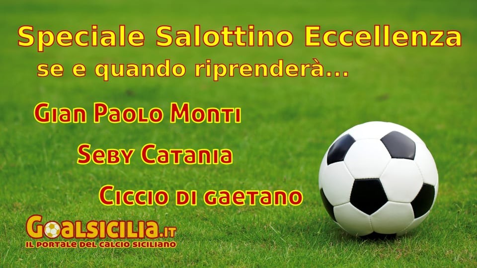Salottino Goalsicilia: 'Speciale Eccellenza' domani sera alle 21.30 in diretta Facebook