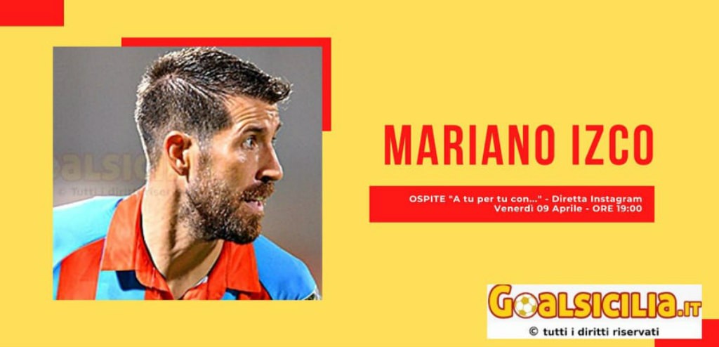 GoalSicilia: oggi pomeriggio alle 19 su Instagram a "A tu per tu con...." Mariano Izco, centrocampista del Catania
