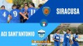 Siracusa-Aci Sant'Antonio: 2-0 al triplice fischio, aretusei in finale-Il tabellino